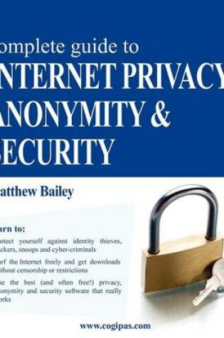 Cover of Complete Guide to Internet Privacy, Anonymity & Security