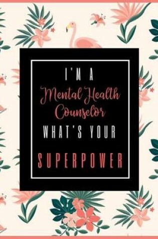Cover of I'm A MENTAL HEALTH COUNSELOR, What's Your Superpower?