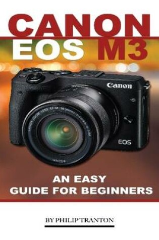 Cover of Canon Eos M3: An Easy Guide for Beginners