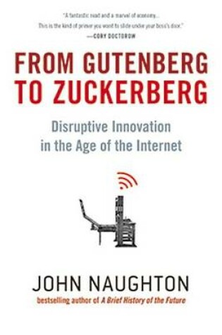 Cover of From Gutenberg to Zuckerberg: Disruptive Innovation in the Age of the Internet: Disruptive Innovation in the Age of the Internet