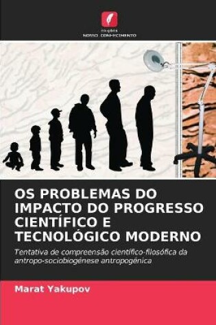 Cover of OS Problemas Do Impacto Do Progresso Cientifico E Tecnologico Moderno