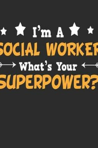 Cover of I'm a Social Worker What's Your Superpower