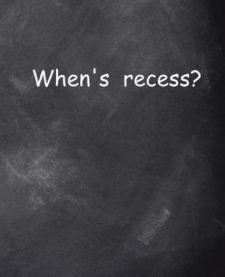 Cover of When's Recess Chalkboard Design School Composition Book 130 Pages