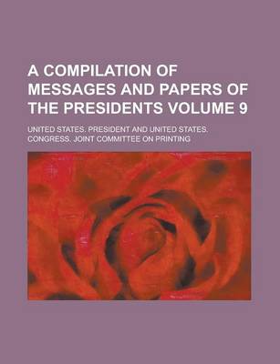 Book cover for A Compilation of Messages and Papers of the Presidents Volume 9