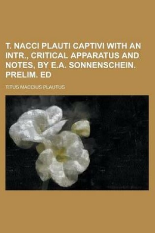 Cover of T. Nacci Plauti Captivi with an Intr., Critical Apparatus and Notes, by E.A. Sonnenschein. Prelim. Ed