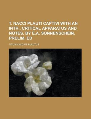 Book cover for T. Nacci Plauti Captivi with an Intr., Critical Apparatus and Notes, by E.A. Sonnenschein. Prelim. Ed