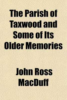 Book cover for The Parish of Taxwood and Some of Its Older Memories