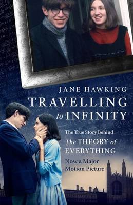 Book cover for Travelling to Infinity: The True Story Behind the Theory of Everything