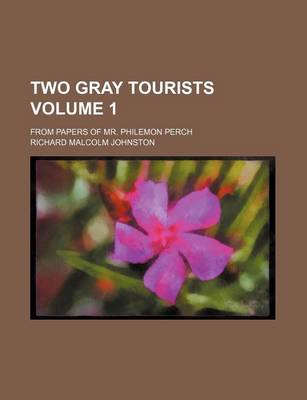 Book cover for Two Gray Tourists Volume 1; From Papers of Mr. Philemon Perch