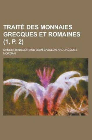 Cover of Traite Des Monnaies Grecques Et Romaines (1, P. 2)