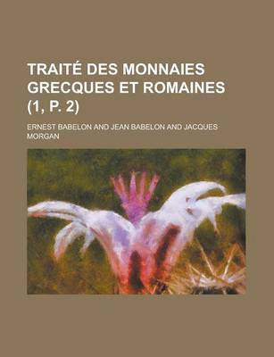 Book cover for Traite Des Monnaies Grecques Et Romaines (1, P. 2)