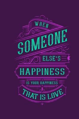 Book cover for When Someone Else's Happiness Is Your Happiness That Is Love