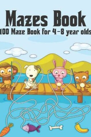 Cover of Mazes Book 100 Maze Book for 4-8 year olds