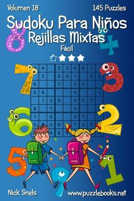 Cover of Sudoku para Ninos Rejillas Mixtas - Facil - Volumen 18 - 145 Puzzles