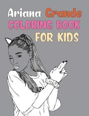 Book cover for Ariana Grande Coloring Book For Kids