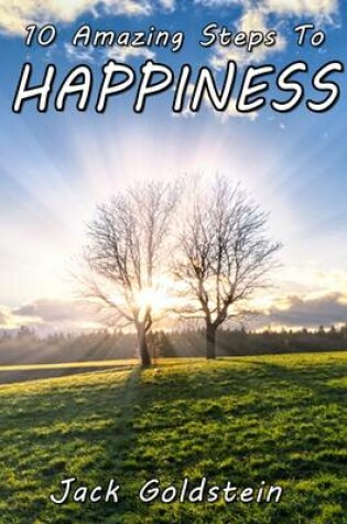Cover of 10 Amazing Steps to Happiness