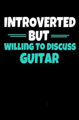 Cover of Introverted But Willing To Discuss Guitar