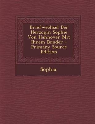 Book cover for Briefwechsel Der Herzogin Sophie Von Hannover Mit Ihrem Bruder