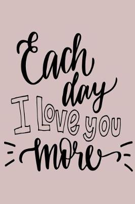 Book cover for Each Day I Love You More
