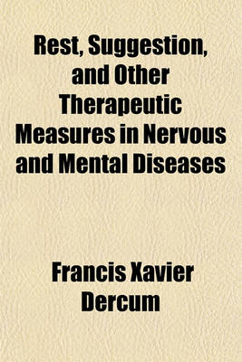 Book cover for Rest, Suggestion, and Other Therapeutic Measures in Nervous and Mental Diseases