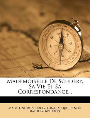 Book cover for Mademoiselle de Scudery, Sa Vie Et Sa Correspondance...