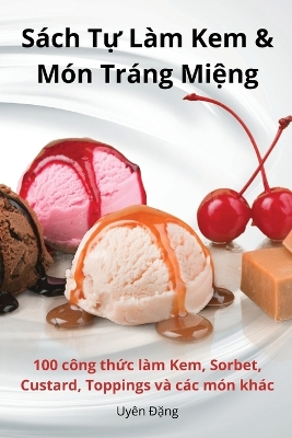 Cover of S�ch Tự L�m Kem & M�n Tr�ng Miệng