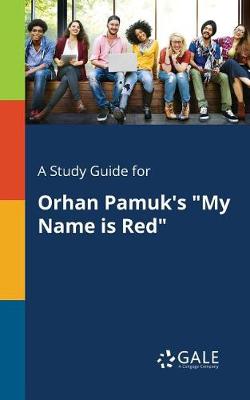 Book cover for A Study Guide for Orhan Pamuk's My Name Is Red