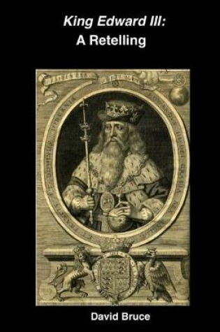 Cover of King Edward III: A Retelling