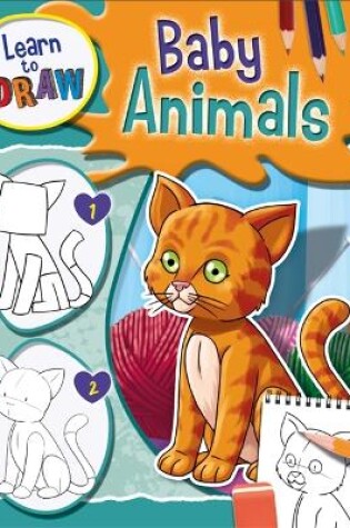 Cover of Learn to Draw Baby Animals