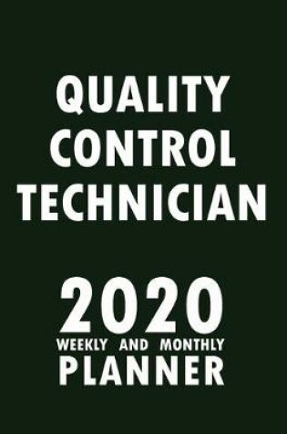 Cover of Quality Control Technician 2020 Weekly and Monthly Planner