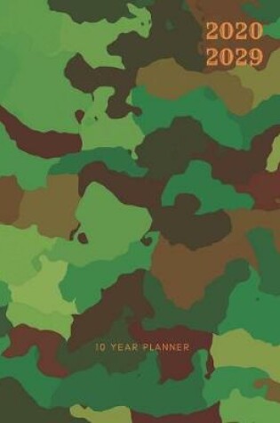 Cover of 2020-2029 10 Ten Year Planner Monthly Calendar Army Camo Goals Agenda Schedule Organizer