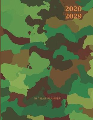 Book cover for 2020-2029 10 Ten Year Planner Monthly Calendar Army Camo Goals Agenda Schedule Organizer