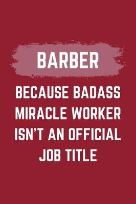 Book cover for Barber Because Badass Miracle Worker Isn't An Official Job Title