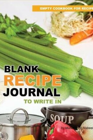 Cover of Blank Recipe Journal to Write in- Empty Cookbook for Recipes