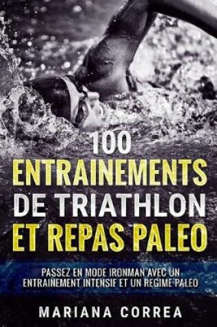 Cover of 100 ENTRAINEMENTS DE TRIATHLON Et REPAS PALEO