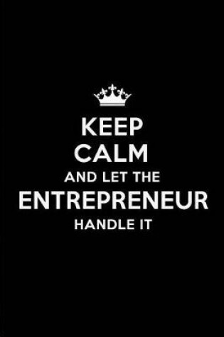 Cover of Keep Calm and Let the Entrepreneur Handle It