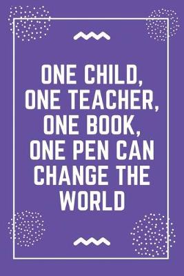 Book cover for One child, one teacher, one book, one pen can change the world