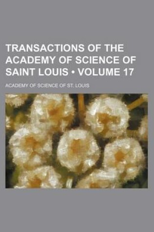 Cover of Transactions of the Academy of Science of Saint Louis (Volume 17)