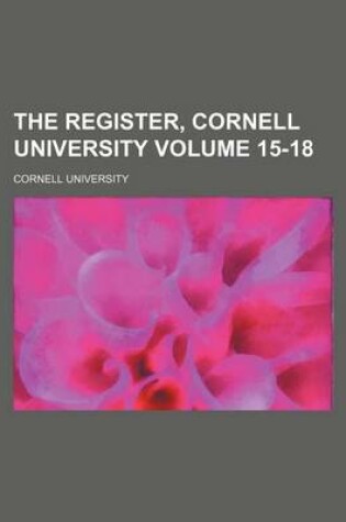 Cover of The Register, Cornell University Volume 15-18