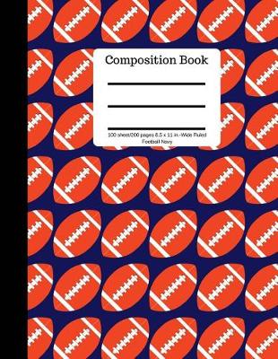 Book cover for Composition Book 100 Sheet/200 Pages 8.5 X 11 In.-Wide Ruled-Football-Navy