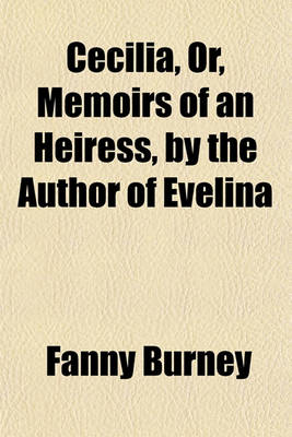 Book cover for Cecilia, Or, Memoirs of an Heiress, by the Author of Evelina