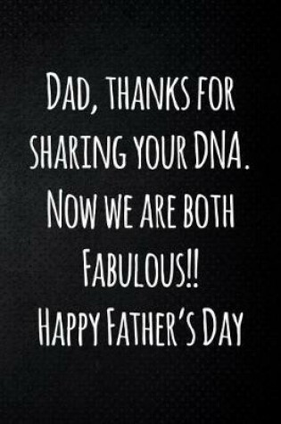 Cover of Dad, thanks for sharing your DNA. Now we are both fabulous. Happy Father's day