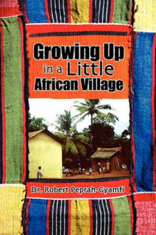 Cover of Growing Up in a Little African Village