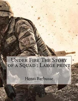 Book cover for Under Fire The Story of a Squad