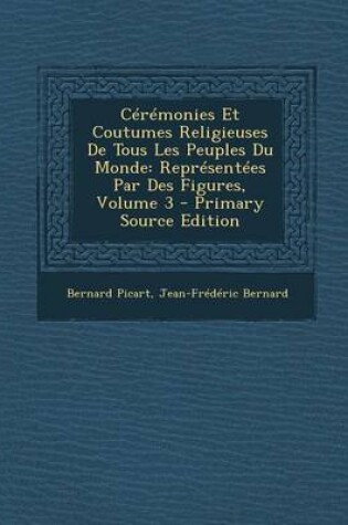 Cover of Ceremonies Et Coutumes Religieuses De Tous Les Peuples Du Monde