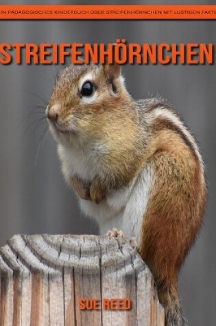 Cover of Streifenhörnchen! Ein pädagogisches Kinderbuch über Streifenhörnchen mit lustigen Fakten