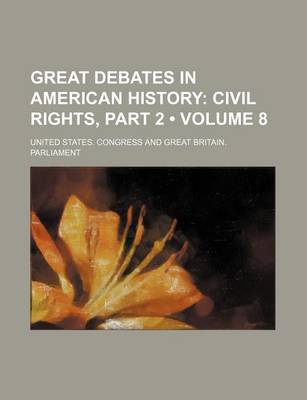 Book cover for Great Debates in American History (Volume 8); Civil Rights, Part 2