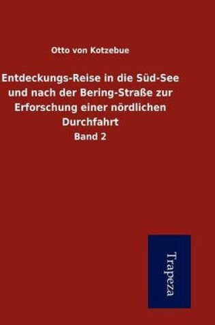 Cover of Entdeckungs-Reise in Die S D-See Und Nach Der Bering-Stra E Zur Erforschung Einer N Rdlichen Durchfahrt