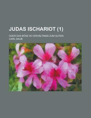 Book cover for Judas Ischariot (1); Oder Das Bose in Verhaltniss Zum Guten