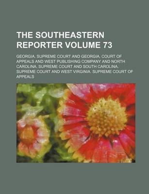 Book cover for The Southeastern Reporter Volume 73